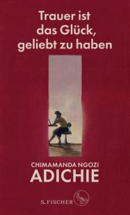 Trauer ist das Glück geliebt zu haben (Ciltli) Adichie Chimamanda Ngoz