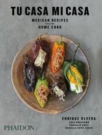 Tu Casa Mi Casa: Mexican Recipes for the Home Cook (Ciltli) Enrique Ol