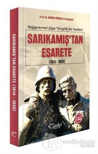 Tuğgeneral Ziya Yergök'ün Anıları - Sarıkamış'tan Esarete(1914-1920)