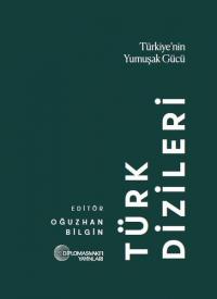 Türk Dizileri: Türkiye'nin Yumuşak Gücü Kolektif