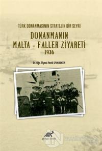 Türk Donanmasının Stratejik Bir Seyri Donanmanın Malta - Faller Ziyareti 1936