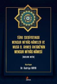 Türk Edebiyatında Mensur Mi'rac - Nameler ve Musa B. Ahmed Antaki'nin 