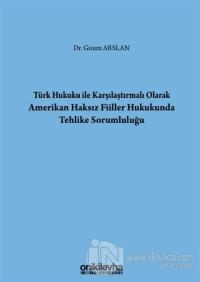Türk Hukuku İle Karşılaştırmalı Olarak Amerikan Haksız Fiiller Hukukun