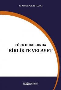 Türk Hukukunda Birlikte Velayet Merve Polat
