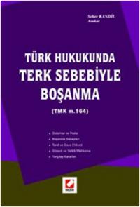 Türk Hukukunda Terk Sebebiyle Boşanma (TMK m. 164) Seher Kandil