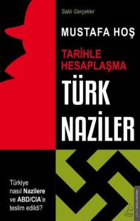 Türk Naziler: Tarihle Hesaplaşma-Saklı Gerçekler