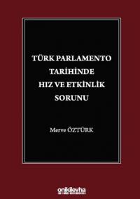 Türk Parlamento Tarihinde Hız ve Etkinlik Sorunu Merve Öztürk