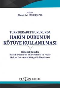 Türk Rekabet Hukukunda Hakim Durumun Kötüye Kullanılması