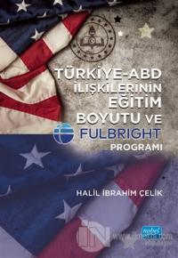 Türkiye-ABD İlişkilerinin Eğitim Boyutu ve Fulbright Programı Halil İb