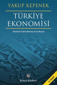 Türkiye Ekonomisi - Tümüyle Güncellenmiş Yeni Basım Yakup Kepenek