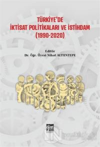 Türkiye'de İktisat Politikaları ve İstihdam (1990-2020)