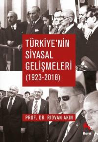 Türkiye'nin Siyasal Gelişmeleri 1923-2018 Rıdvan Akın