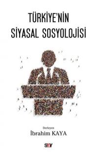 Türkiye'nin Siyasal Sosyolojisi İbrahim Kaya