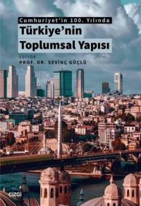 Türkiye'nin Toplumsal Yapısı - Cumhuriyet'in 100. Yılında Kolektif