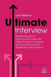 Ultimate Interview: Master the Art of Interview Success with 100s of T