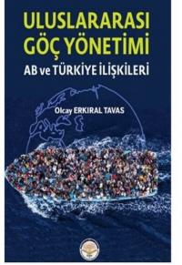 Uluslar Arası Göç Yönetimi - AB ve Türkiye İlişkileri Olcay Erkıral Ta