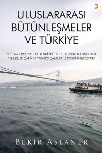 Uluslararası Bütünleşmeler ve Türkiye Bekir Aslaner