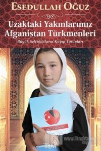 Uzaktaki Yakınlarımız Afganistan Türkmenleri