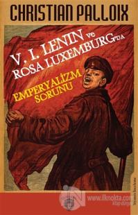 V. I. Lenin ve Rosa Luxemburg'da Emperyalizm Sorunu