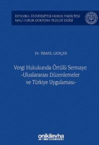 Vergi Hukukunda Örtülü Sermaye - Uluslararası Düzenlemeler ve Türkiye 