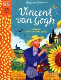 Vincent Van Gogh - Dünyayı Canlı Renklerle Gördü (Ciltli) Amy Guglielm