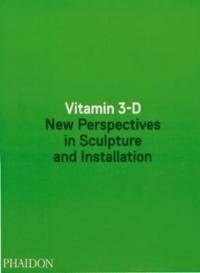 Vitamin 3-D New Perspectives in Sculpture and Installation Adriano Ped