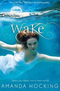 Wake: Book One in the Watersong Series Amanda Hocking