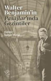 Walter Benjamin'in Pasajlar'ında Gezintiler