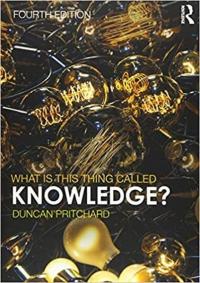 What is this thing called Knowledge? Duncan Pritchard