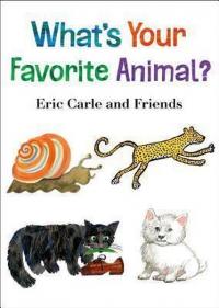 What's Your Favorite Animal? (Eric Carle and Friends' What's Your Favorite 1) (Ciltli)