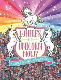 Where's the Unicorn Now?: A Magical Search-and-Find Book ('Where's the