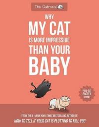 Why My Cat Is More Impressive Than Your Baby (The Oatmeal) Matthew Inm
