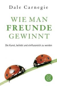 Wie man Freunde gewinnt Dale Carnegie