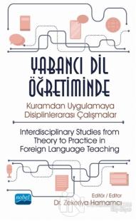 Yabancı Dil Öğretiminde Kuramdan Uygulamaya Disiplinlerarası Çalışmalar - Interdisciplinary Studies from Theory to Practice in Foreign Language Teaching