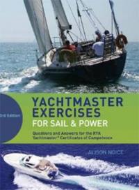 Yachtmaster Exercises for Sail and Power Alison Noice