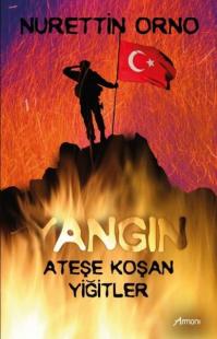 Yangın Ateşe Koşan Türkler