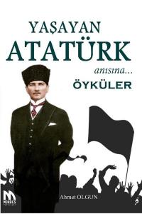 Yaşayan Atatürk Anısına Öyküler Ahmet Olgun