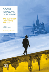 Yaz İzlenimleri Üzerine Kış Notları Fyodor Mihayloviç Dostoyevski