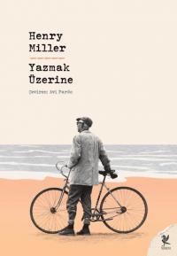 Yazmak Üzerine Henry Miller