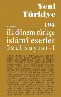 Yeni Türkiye 105-106-İlk Dönem Türkçe İslami Eserler Özel Sayısı 1-2 K