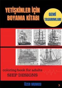 Yetişkinler için Boyama Kitabı - Gemi Tasarımları Özer Mumcu