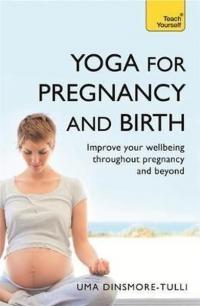 Yoga for Pregnancy and Birth Uma Dinsmore-Tuli
