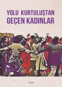 Yolu Kurtuluştan Geçen Kadınlar - Kurtuluş Kendini Anlatıyor 9