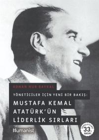 Yöneticiler İçin Yeni Bir Bakış: Mustafa Kemal Atatürk'ün Liderlik Sırları (Ciltli)