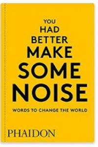 You Had Better Make Some Noise: Words to Change the World Kolektif