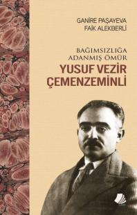 Yusuf Vezir Çemenzeminli - Bağımsızlığa Adanmış Ömür Faik Alekberli
