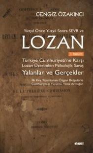 Yüzyıl Önce Yüzyıl Sonra Sevr ve Lozan: Türkiye Cumhuriyeti’ne Karşı Lozan Üzerinden Psikolojik Savaş