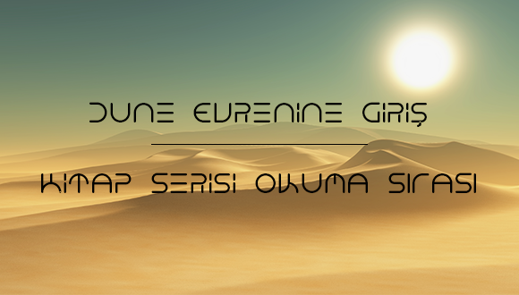 Dune Evrenine Giris Kitap Serisi Okuma Sirasi